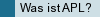 Was ist APL?